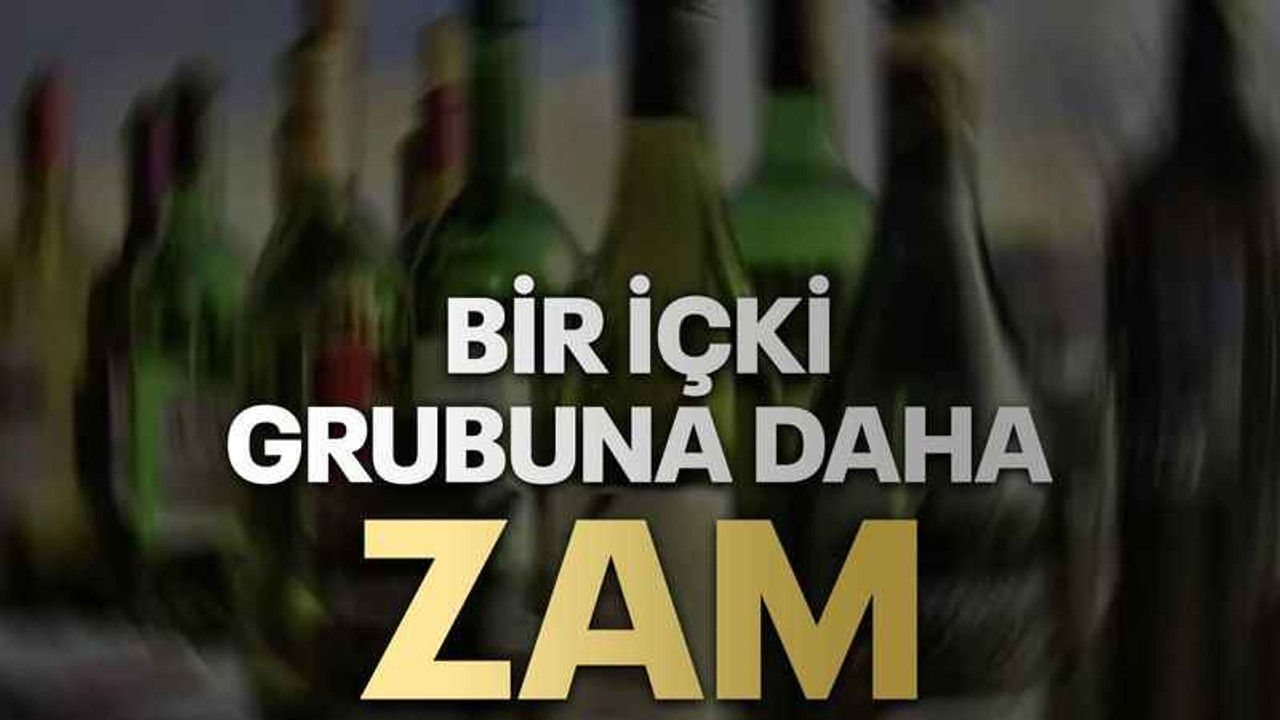 Bir içki grubuna daha zam